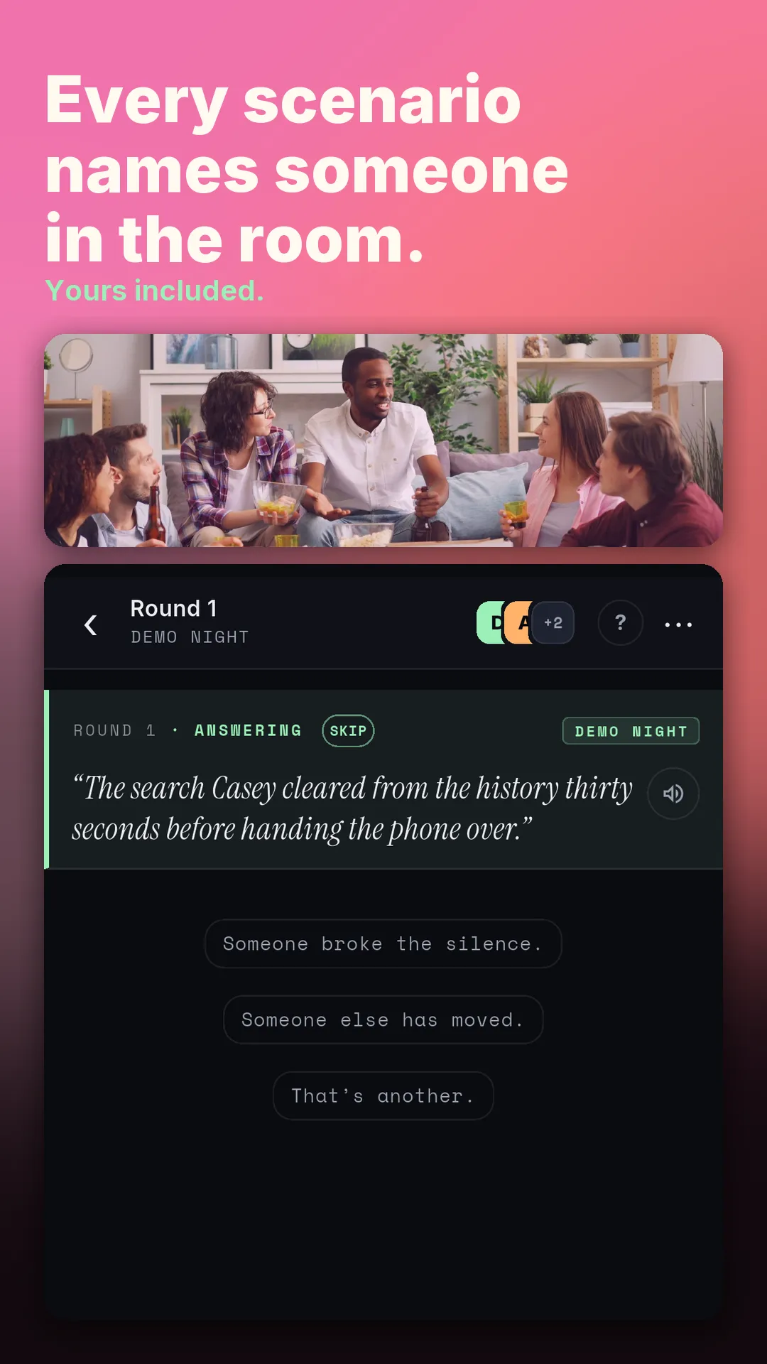 Every scenario names someone in the room, yours included. A scenario about Casey lands, and everyone answers in secret.